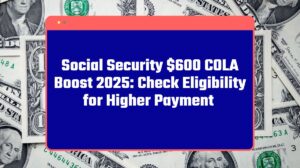 Home 21 Social Security $600 COLA Boost 2025: Check Eligibility for Higher Payment